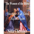 The Women of the Bible: Visited by the Angel Gabriel Mary and Elizabeth