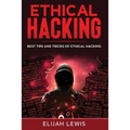 Ethical Hacking: Best Tips and Tricks of Ethical Hacking