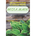 Hosta Magic: The Ultimate Guide to Growing Hostas - Designing, Caring for, and Perfecting Your Flowerbed