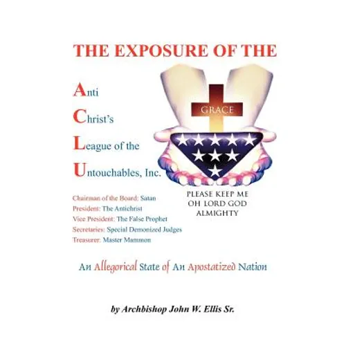 The Exposure of Anti Christ's League Of The Untouchables, Inc.