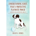 Understanding Scout, Pixie's Protective Playmate Pooch: A Riverview Animal Shelter Novel (Book #15)
