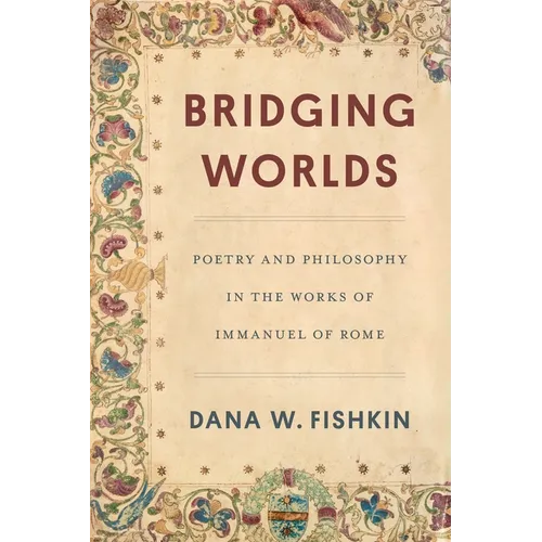 Bridging Worlds: Poetry and Philosophy in the Works of Immanuel of Rome