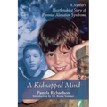 A Kidnapped Mind: A Mother's Heartbreaking Memoir of Parental Alienation