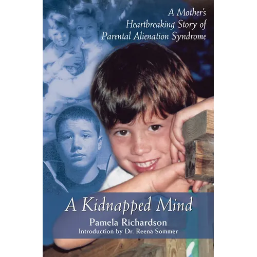 A Kidnapped Mind: A Mother's Heartbreaking Memoir of Parental Alienation
