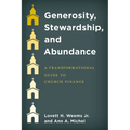 Generosity, Stewardship, and Abundance: A Transformational Guide to Church Finance