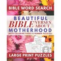 Beautiful Bible Verses Word Search About Motherhood with Coloring Pages and Number Puzzles Large Print Puzzles: A Meaningful Gift for Loving Mothers a
