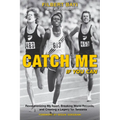 Catch Me If You Can: Revolutionizing My Sport, Breaking World Records, and Creating a Legacy for Tanzania