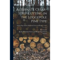 Alternate Clear-strip Cutting in the Lodgepole Pine Type; no.1