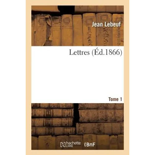 Lettres. Tome 1