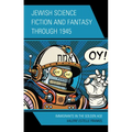 Jewish Science Fiction and Fantasy Through 1945: Immigrants in the Golden Age