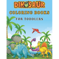 Dinosaur Coloring Books For Toddlers: A toddlers coloring books ( boys & girls or any preschoolers ages 2-4, 4-8 who like dinosaurs) with 40 Cute Dino