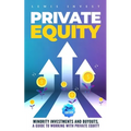 Private Equity: 2nd edition - Minority Investments and Buyouts, a Guide to Working with Private Equity