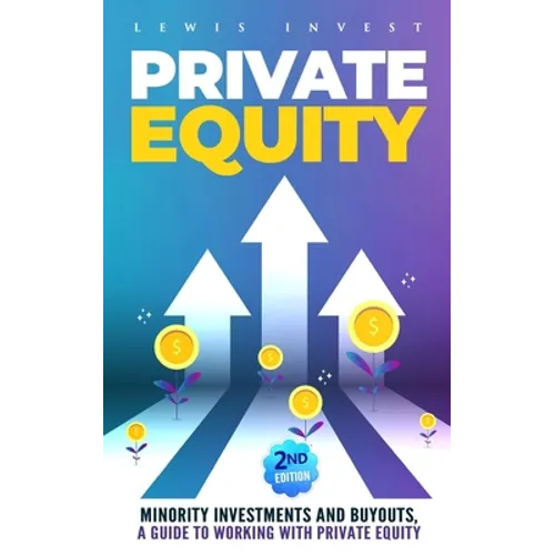 Private Equity: 2nd edition - Minority Investments and Buyouts, a Guide to Working with Private Equity