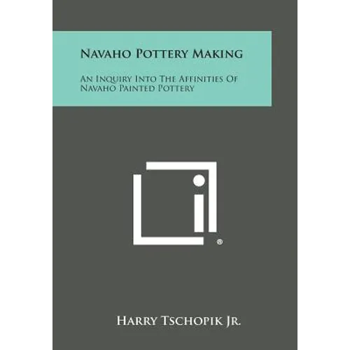 Navaho Pottery Making: An Inquiry Into the Affinities of Navaho Painted Pottery
