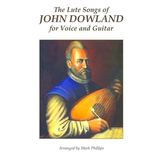 The Lute Songs of John Dowland for Voice and Guitar