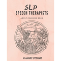 SLP Speech Therapists Adult Coloring Book: SLP therapy gift Adult Cursing Coloring Book For Speech Therapist or Speech Language Pathologist!