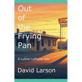 Out of the Frying Pan