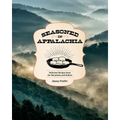 Seasoned in Appalachia: Delicious Recipes from the Mountains and Hollers