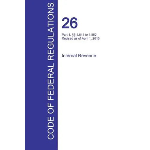 CFR 26, Part 1, §§ 1.641 to 1.850, Internal Revenue, April 01, 2016 (Volume 10 of 22)