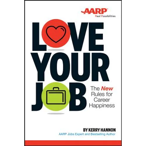 Love Your Job: The New Rules for Career Happiness