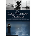 The Lake Michigan Triangle: Mysterious Disappearances and Haunting Tales