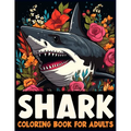 Sharks Coloring Book for Adults: Discover the Majesty of Sharks Through Adult Coloring