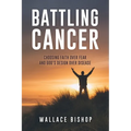 Battling Cancer: Choosing Faith Over Fear and God's Design Over Disease