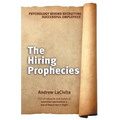 The Hiring Prophecies: Psychology behind Recruiting Successful Employees: A milewalk Business Book