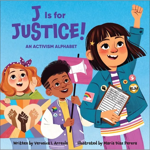 J Is for Justice!: An Activism Alphabet