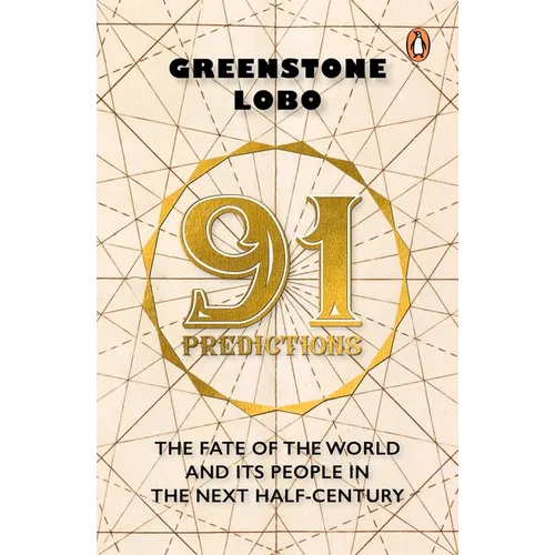 91 Predictions: The Fate of the World and Its People in the Next Half Century