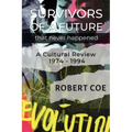 SURVIVORS OF A FUTURE THAT NEVER HAPPENED - a cultural review 1974 - 1994