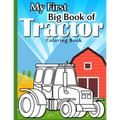 My First Big Tractor Coloring Book: 30 Big & Simple Images For Beginners Learning How To Color: Ages 4-8