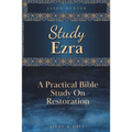 Study Ezra: A Practical Bible Study On Restoration