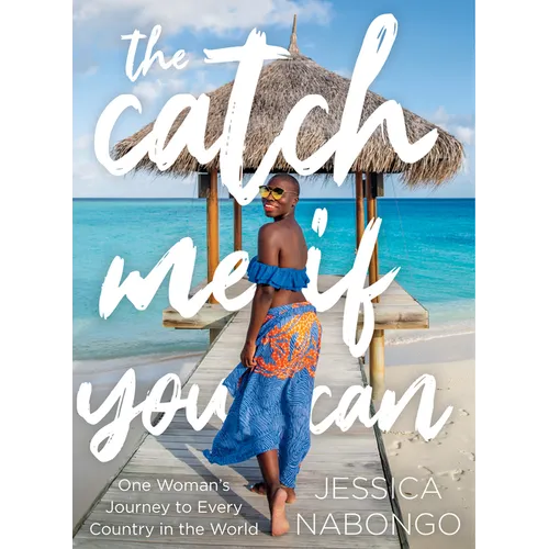 The Catch Me If You Can: One Woman's Journey to Every Country in the World