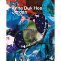 Anne Duk Hee Jordan: The End Is Where We Start from