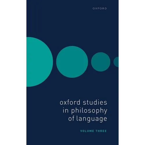 Oxford Studies in Philosophy of Language Volume 3