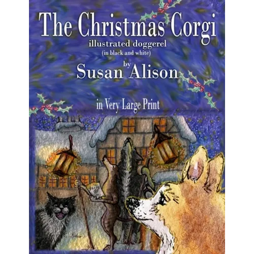 The Christmas Corgi - illustrated doggerel - (in black and white) - in Very Large Print
