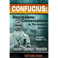 Confucius: Discussions/Conversations, or The Analects [Lun-yu], Volume I
