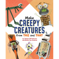 Make Creepy Creatures from This and That
