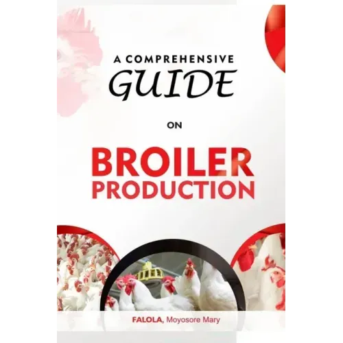 A Comprehensive Guide on Broiler Production