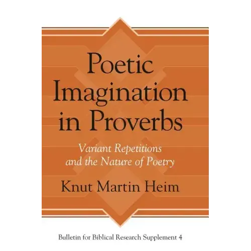 Poetic Imagination in Proverbs: Variant Repetitions and the Nature of Poetry