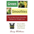 Green Smoothies: The 50 Best Green Smoothie Recipes for Weight Loss: How to Make the Best Green Smoothies to Drop Pounds