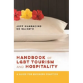 Handbook of LGBT Tourism and Hospitality: A Guide for Business Practice