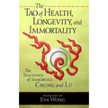 The Tao of Health, Longevity, and Immortality: The Teachings of Immortals Chung and Lü