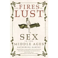 The Fires of Lust: Sex in the Middle Ages
