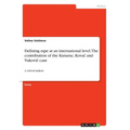 Defining rape at an international level. The contribution of the Kunarac, Kovač and Vukovic case: A critical analysis
