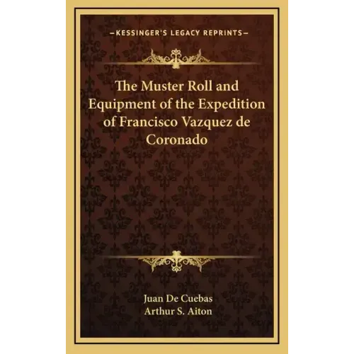 The Muster Roll and Equipment of the Expedition of Francisco Vazquez de Coronado