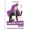 Difficult Logic Puzzles: Kurotto Puzzles - 100 Logic Grid Puzzles With Answers