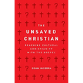 The Unsaved Christian: Reaching Cultural Christianity with the Gospel