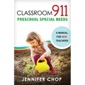 Classroom 911 Preschool Special Needs: A Manual for New Teachers